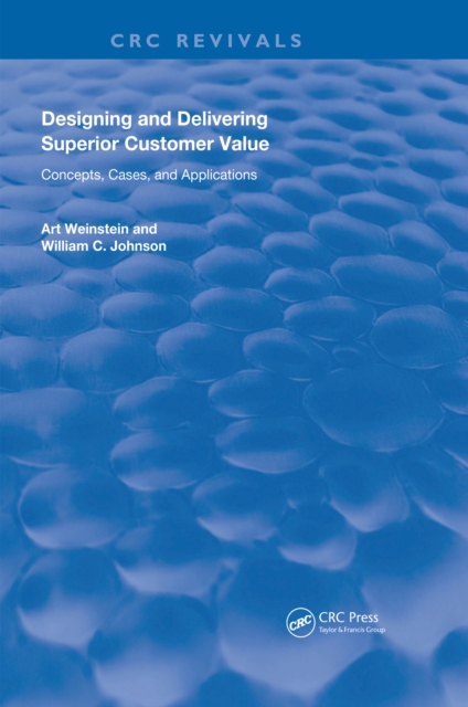 Designing and Delivering Superior Customer Value : Concepts, Cases, and Applications, Paperback / softback Book