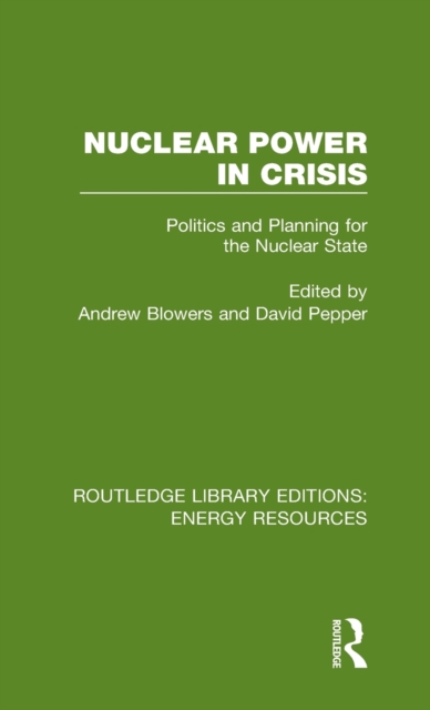 Nuclear Power in Crisis : Politics and Planning for the Nuclear State, Hardback Book