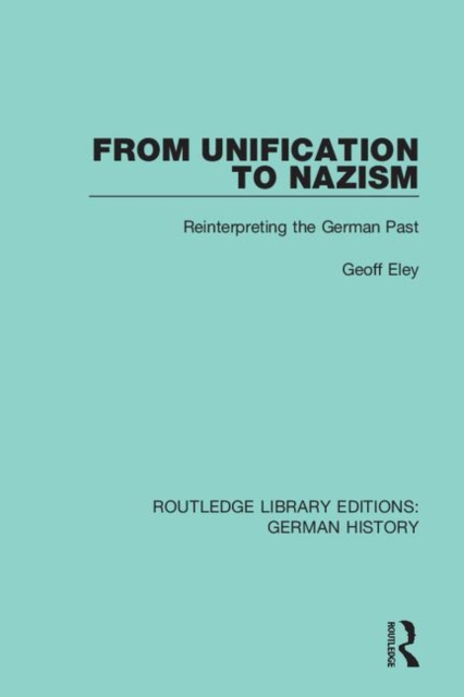 From Unification to Nazism : Reinterpreting the German Past, Hardback Book