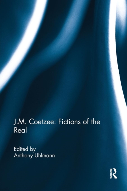 J.M. Coetzee: Fictions of the Real, Paperback / softback Book
