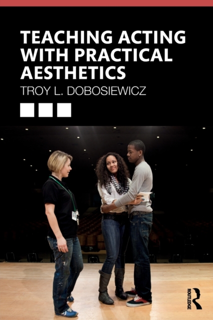 Teaching Acting with Practical Aesthetics, Paperback / softback Book