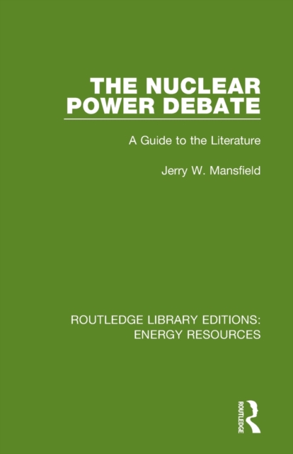 The Nuclear Power Debate : A Guide to the Literature, Paperback / softback Book
