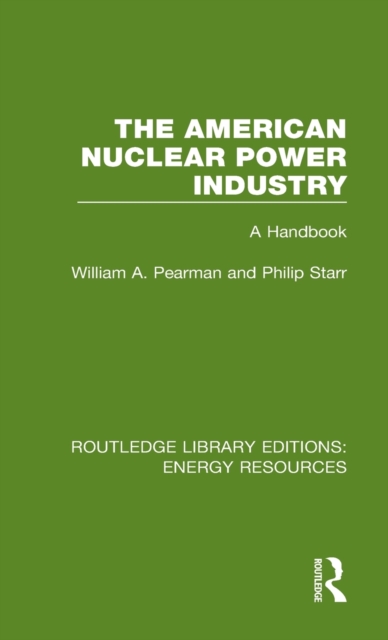 The American Nuclear Power Industry : A Handbook, Hardback Book