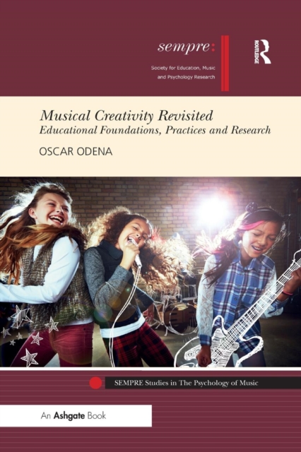 Musical Creativity Revisited : Educational Foundations, Practices and Research, Paperback / softback Book