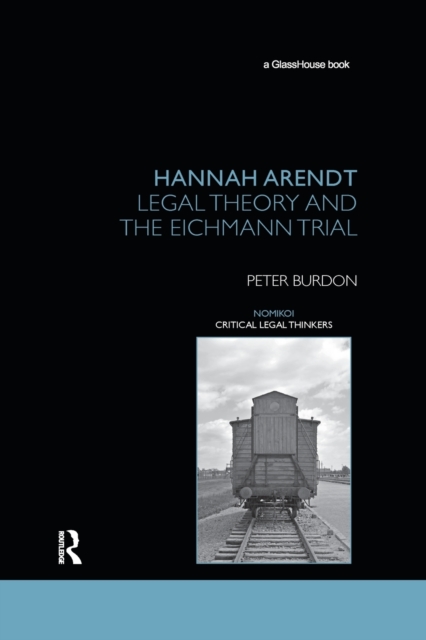 Hannah Arendt : Legal Theory and the Eichmann Trial, Paperback / softback Book