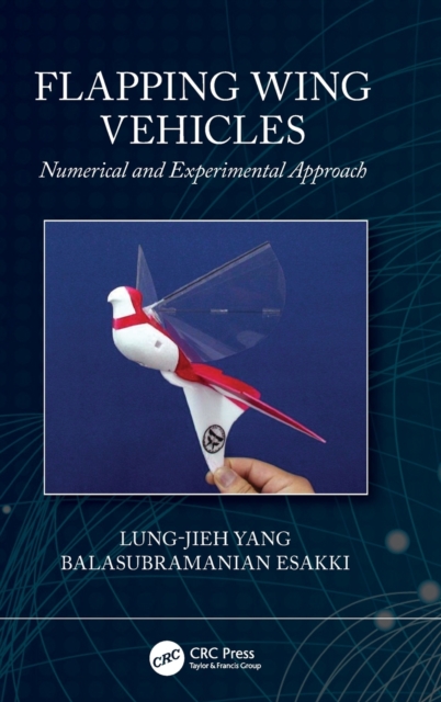 Flapping Wing Vehicles : Numerical and Experimental Approach, Hardback Book