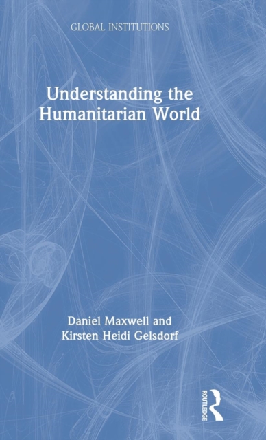 Understanding the Humanitarian World, Hardback Book