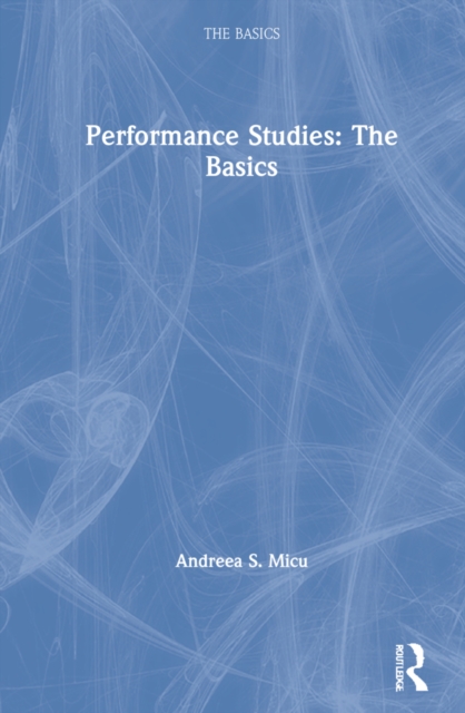 Performance Studies: The Basics, Hardback Book