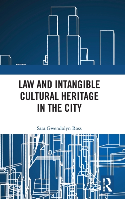 Law and Intangible Cultural Heritage in the City, Hardback Book