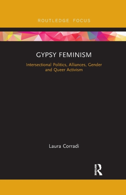 Gypsy Feminism : Intersectional Politics, Alliances, Gender and Queer Activism, Paperback / softback Book