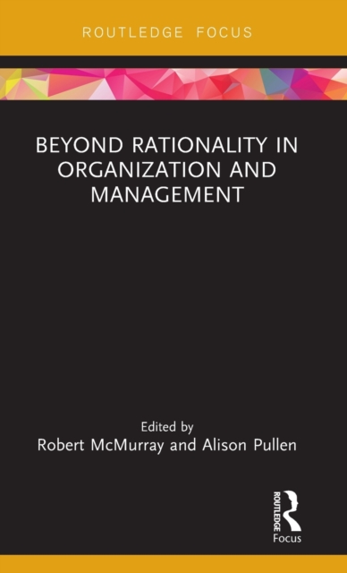 Beyond Rationality in Organization and Management, Hardback Book