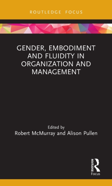 Gender, Embodiment and Fluidity in Organization and Management, Hardback Book