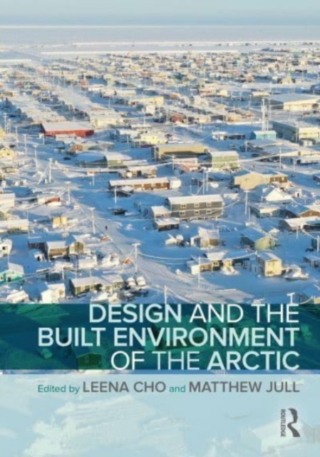 Design and the Built Environment of the Arctic, Hardback Book