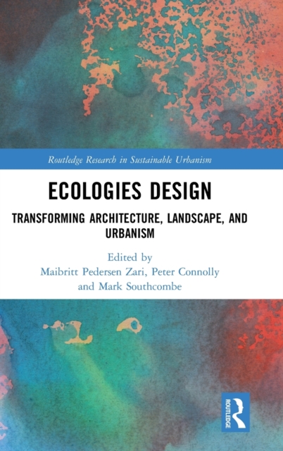 Ecologies Design : Transforming Architecture, Landscape, and Urbanism, Hardback Book