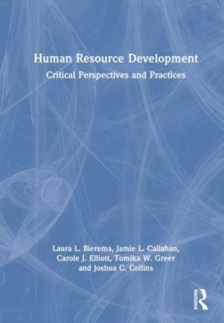 Human Resource Development : Critical Perspectives and Practices, Hardback Book