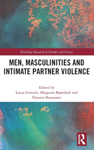 Men, Masculinities and Intimate Partner Violence, Hardback Book