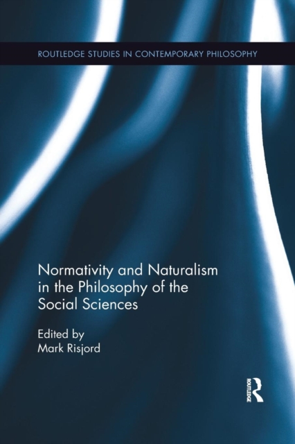 Normativity and Naturalism in the Philosophy of the Social Sciences, Paperback / softback Book