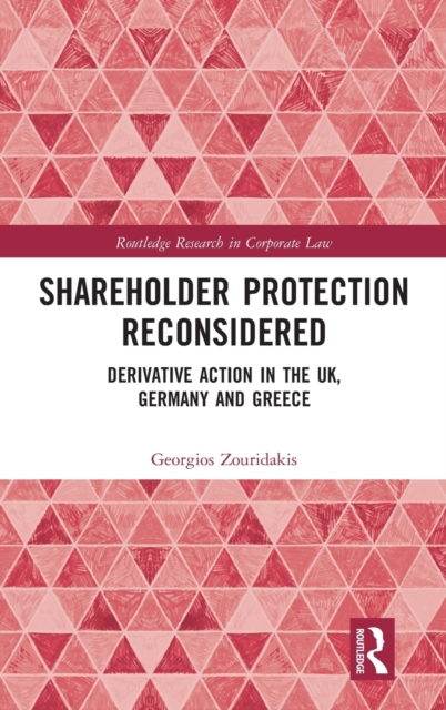 Shareholder Protection Reconsidered : Derivative Action in the UK, Germany and Greece, Hardback Book