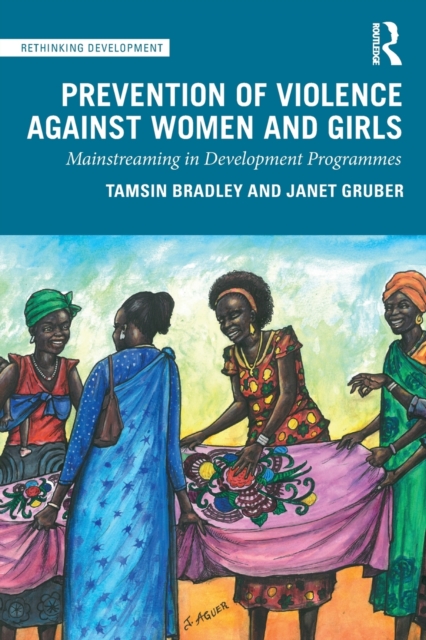 Prevention of Violence Against Women and Girls : Mainstreaming in Development Programmes, Paperback / softback Book