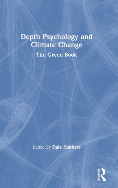 Depth Psychology and Climate Change : The Green Book, Hardback Book