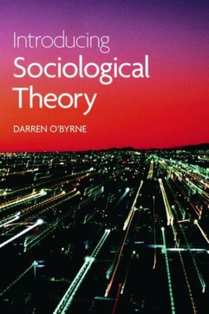 INTRODUCING SOCIOLOGICAL THEORY, Paperback Book