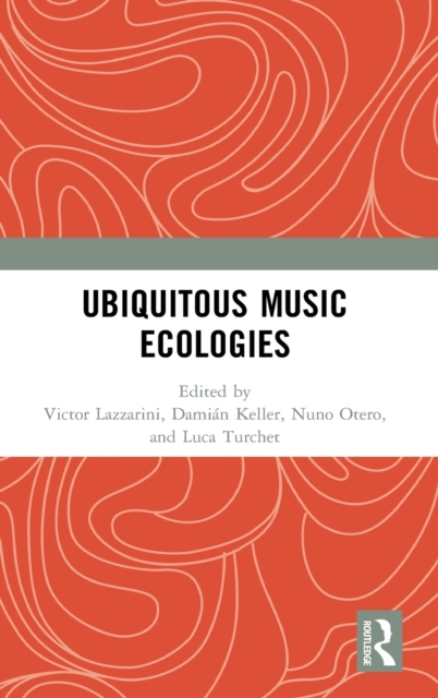 Ubiquitous Music Ecologies, Hardback Book