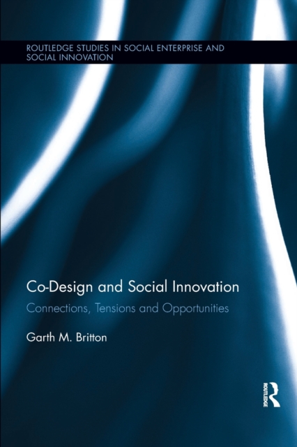 Co-Design and Social Innovation : Connections, Tensions and Opportunities, Paperback / softback Book