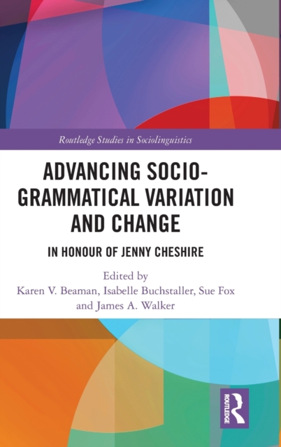 Advancing Socio-grammatical Variation and Change : In Honour of Jenny Cheshire, Hardback Book