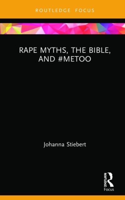 Rape Myths, the Bible, and #MeToo, Hardback Book