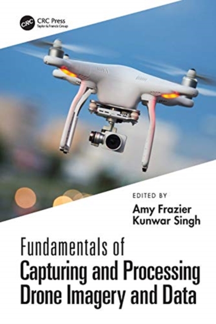 Fundamentals of Capturing and Processing Drone Imagery and Data, Hardback Book