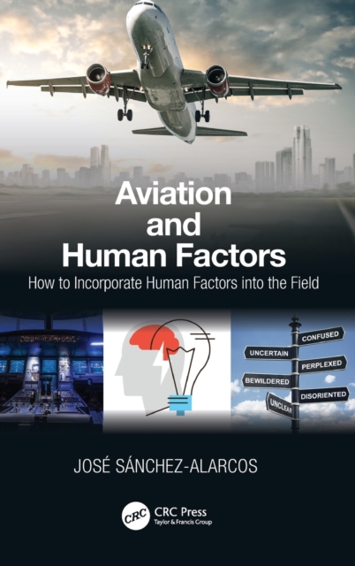 Aviation and Human Factors : How to Incorporate Human Factors into the Field, Hardback Book