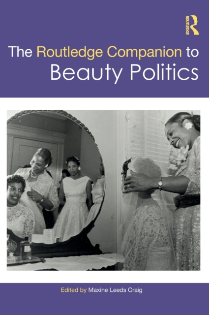 The Routledge Companion to Beauty Politics, Hardback Book