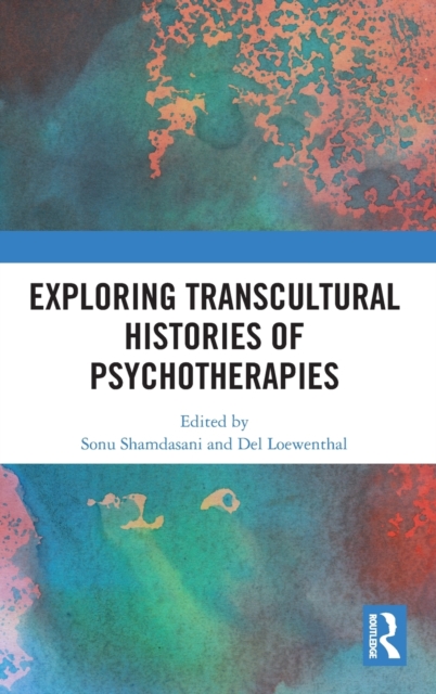 Exploring Transcultural Histories of Psychotherapies, Hardback Book