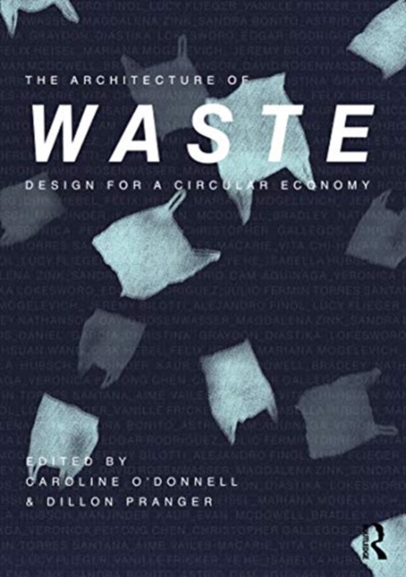 The Architecture of Waste : Design for a Circular Economy, Paperback / softback Book