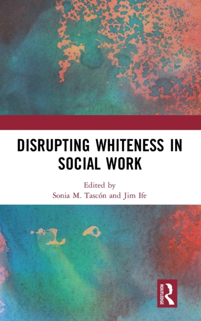 Disrupting Whiteness in Social Work, Hardback Book