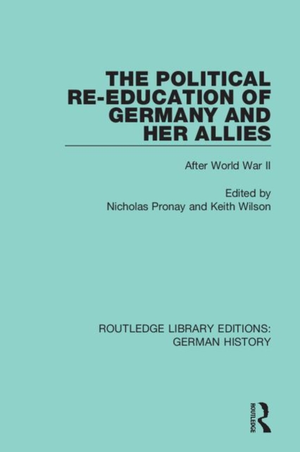 The Political Re-Education of Germany and her Allies : After World War II, Hardback Book