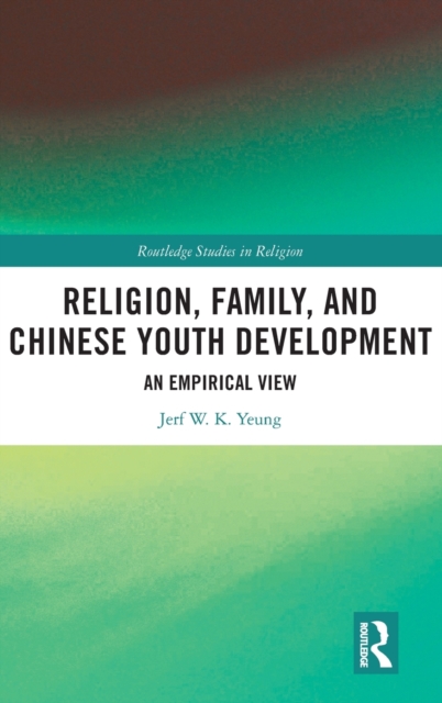 Religion, Family, and Chinese Youth Development : An Empirical View, Hardback Book