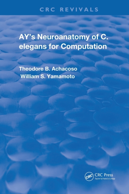 Ay's Neuroanatomy of C. Elegans for Computation, Paperback / softback Book