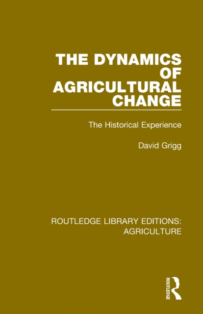 The Dynamics of Agricultural Change : The Historical Experience, Paperback / softback Book