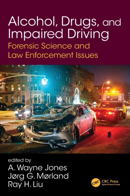 Alcohol, Drugs, and Impaired Driving : Forensic Science and Law Enforcement Issues, Hardback Book