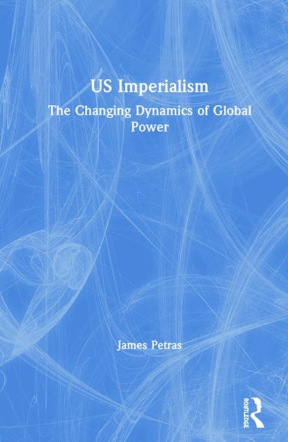 US Imperialism : The Changing Dynamics of Global Power, Hardback Book