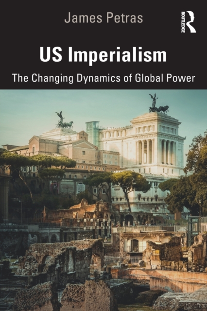 US Imperialism : The Changing Dynamics of Global Power, Paperback / softback Book