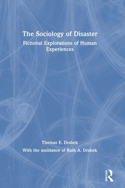 The Sociology of Disaster : Fictional Explorations of Human Experiences, Hardback Book