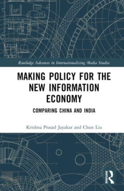 Making Policy for the New Information Economy : Comparing China and India, Hardback Book