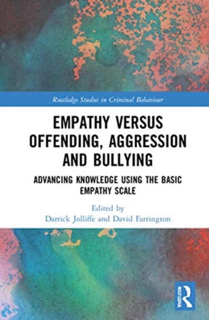 Empathy versus Offending, Aggression and Bullying : Advancing Knowledge using the Basic Empathy Scale, Hardback Book