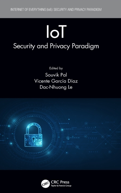 IoT : Security and Privacy Paradigm, Hardback Book