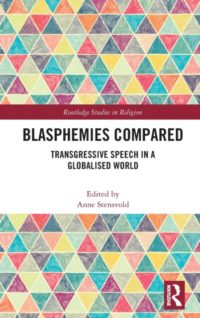 Blasphemies Compared : Transgressive Speech in a Globalised World, Hardback Book