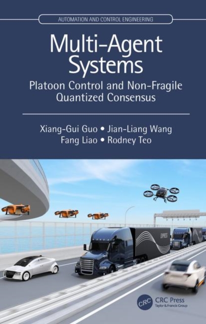 Multi-Agent Systems : Platoon Control and Non-Fragile Quantized Consensus, Hardback Book
