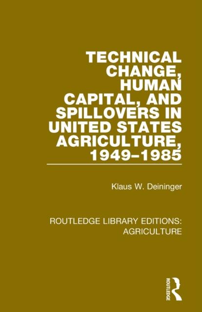 Technical Change, Human Capital, and Spillovers in United States Agriculture, 1949-1985, Paperback / softback Book