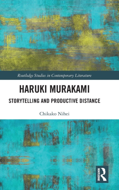 Haruki Murakami : Storytelling and Productive Distance, Hardback Book